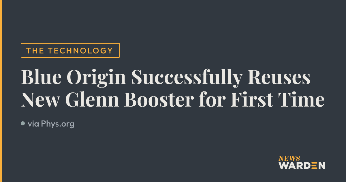 Blue Origin Successfully Reuses New Glenn Booster for First Time ...