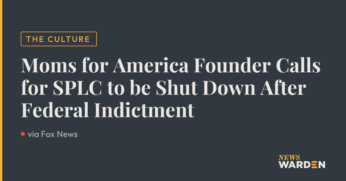 Moms for America Founder Calls for SPLC to be Shut Down After Federal ...